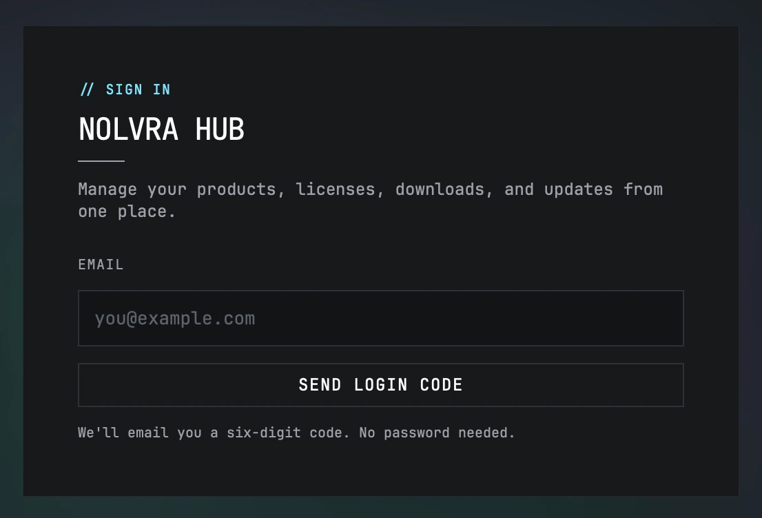 The Nolvra Hub sign-in card: an EMAIL field reading you@example.com, a SEND LOGIN CODE button, and a line beneath it reading "We'll email you a six-digit code. No password needed."