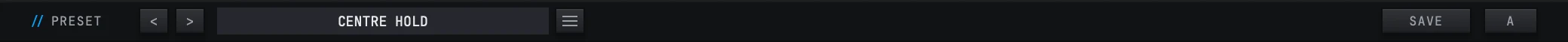 The preset bar end to end: the word PRESET, the two arrows that walk the shelf, the name cell reading CENTRE HOLD, the three lines beside it, and at the far right SAVE and the seat chip reading A.