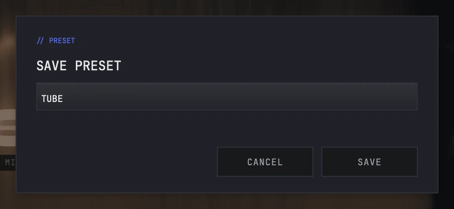 The card SAVE opens over a dimmed face: the heading SAVE PRESET, a name field holding TUBE, and CANCEL and SAVE under it.
